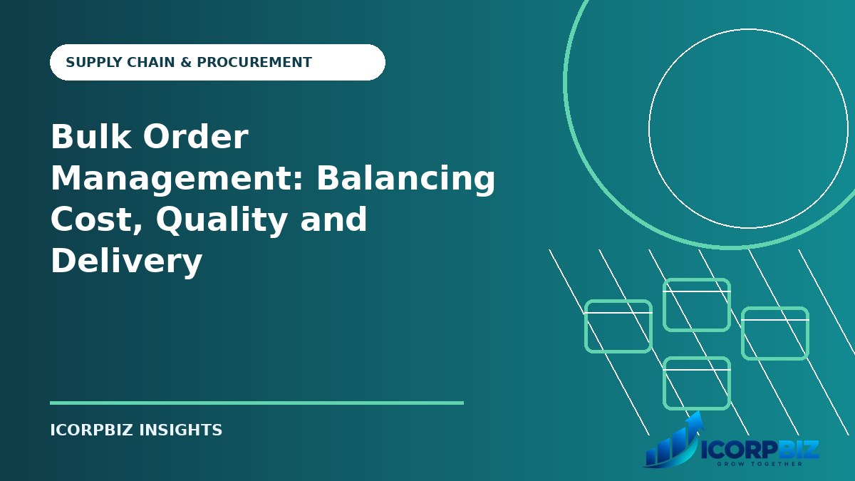 Bulk Order Management: Balancing Cost, Quality and Delivery