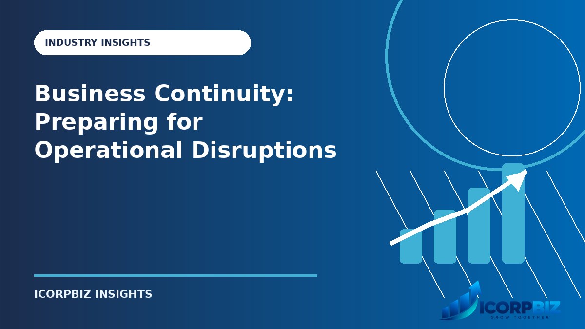 Business Continuity: Preparing for Operational Disruptions