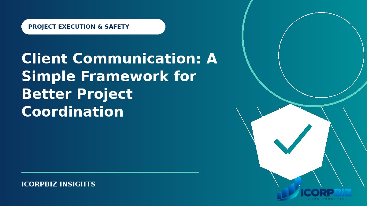 Client Communication: A Simple Framework for Better Project Coordination
