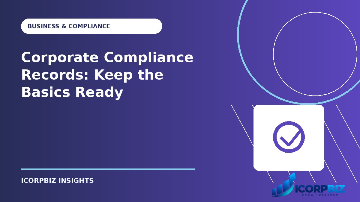 Corporate Compliance Records: Keep the Basics Ready