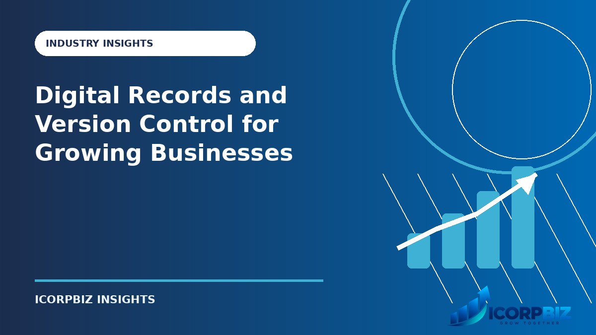Digital Records and Version Control for Growing Businesses