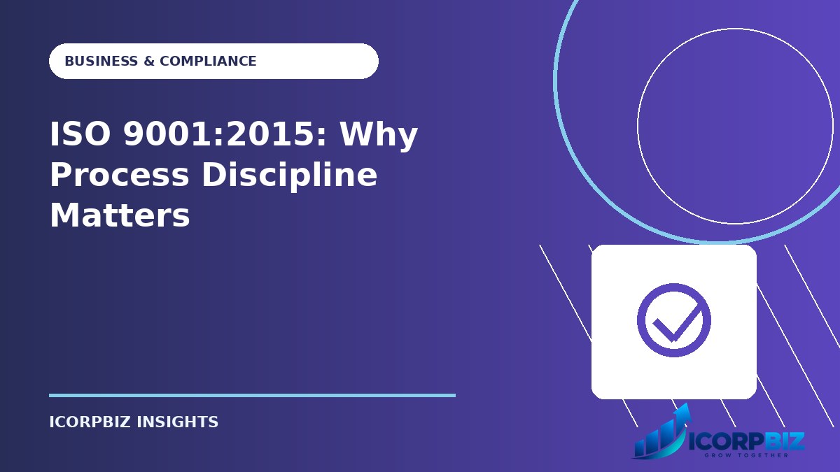 ISO 9001:2015: Why Process Discipline Matters