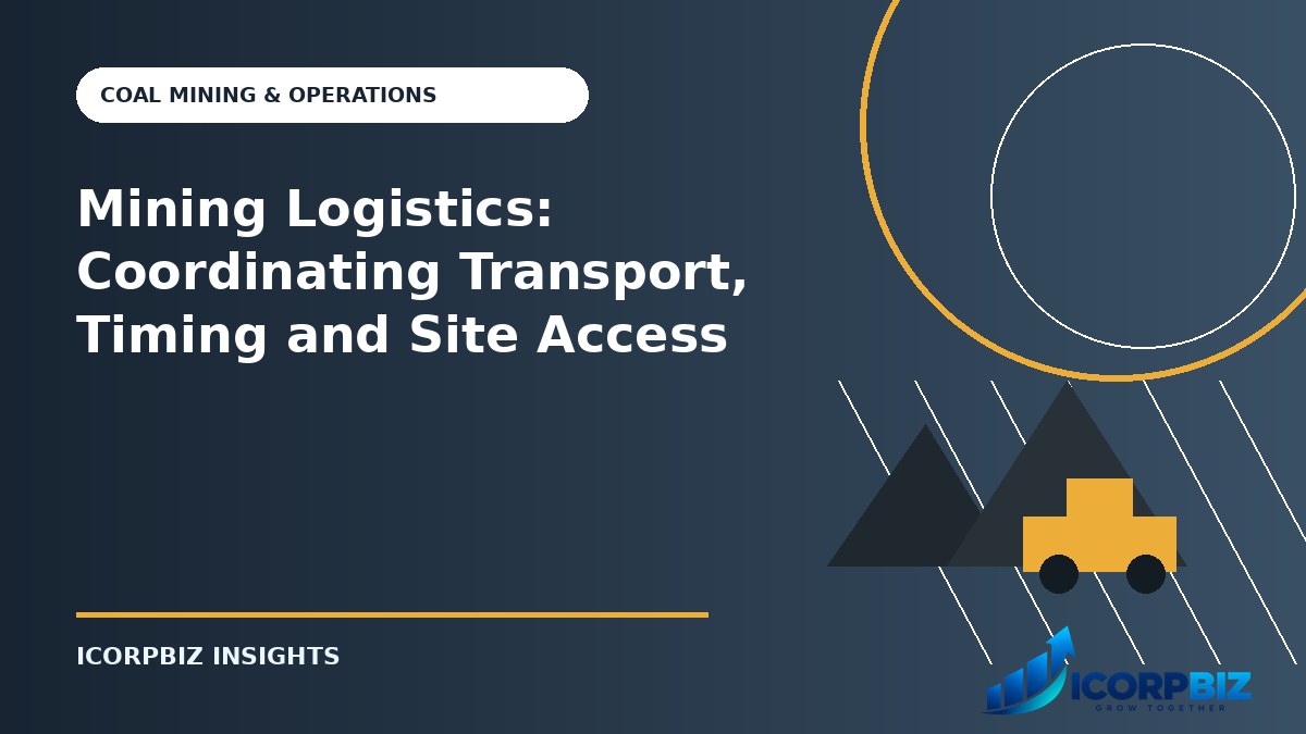 Mining Logistics: Coordinating Transport, Timing and Site Access