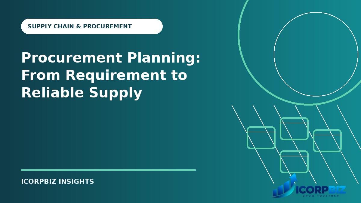 Procurement Planning: From Requirement to Reliable Supply