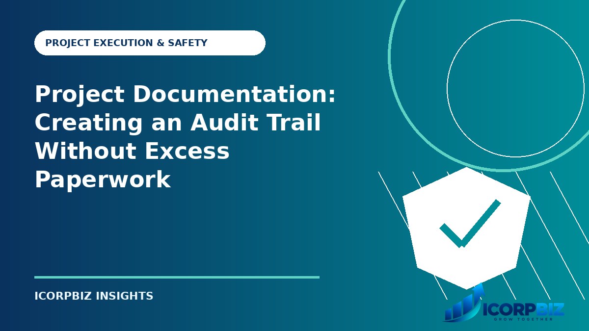 Project Documentation: Creating an Audit Trail Without Excess Paperwork
