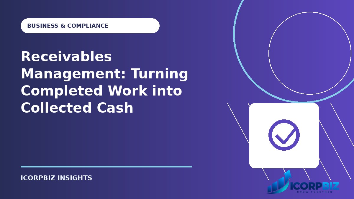 Receivables Management: Turning Completed Work into Collected Cash