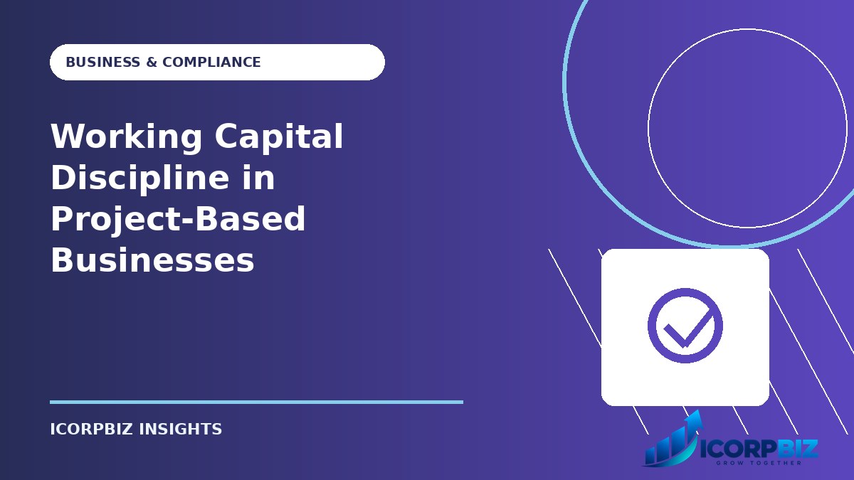 Working Capital Discipline in Project-Based Businesses